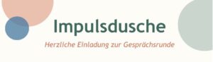 Impulsdusche: Gesprächsrunde im Zeller Dorfhaus @ Zeller Dorfhaus